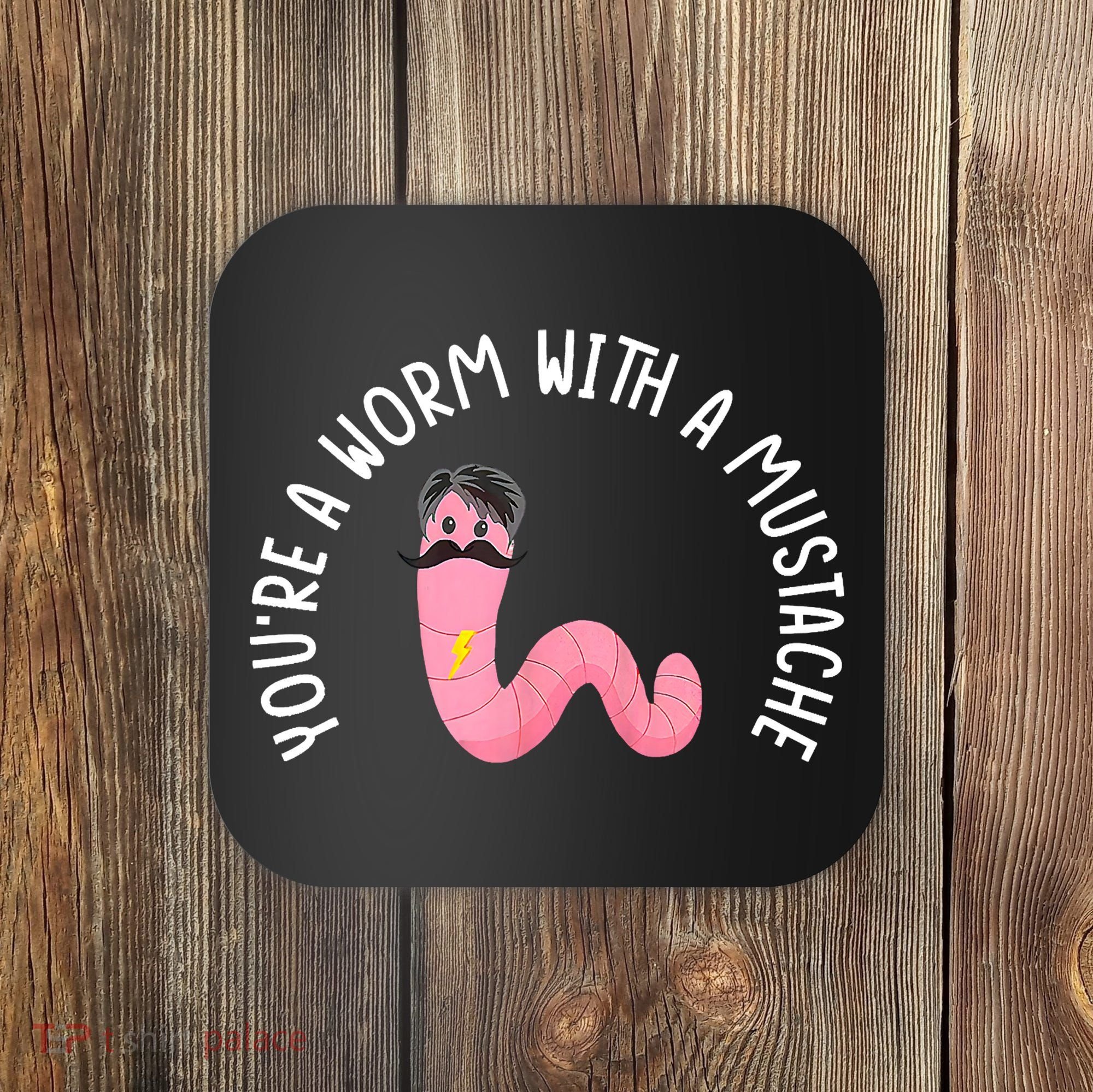 Worm With A Mustache James Tom Ariana Reality Funny Matching Coaster
