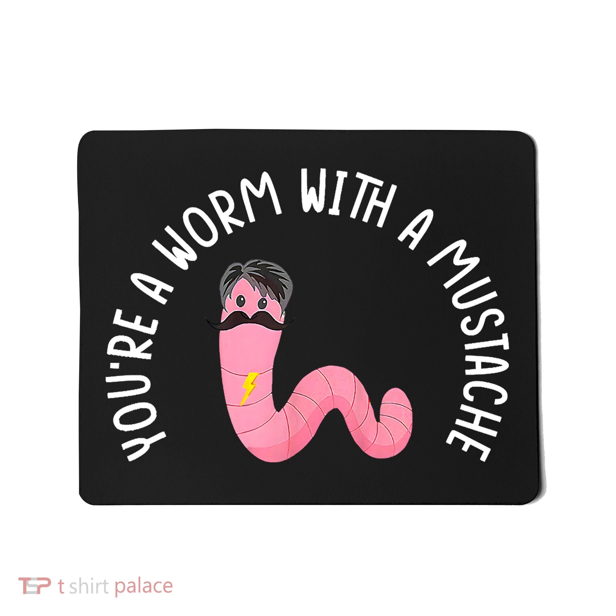 Worm With A Mustache James Tom Ariana Reality Funny Matching Mousepad