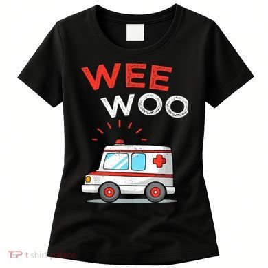 Wee Woo Ambulance Amr Funny Ems Emt Paramedic Women's T-Shirt