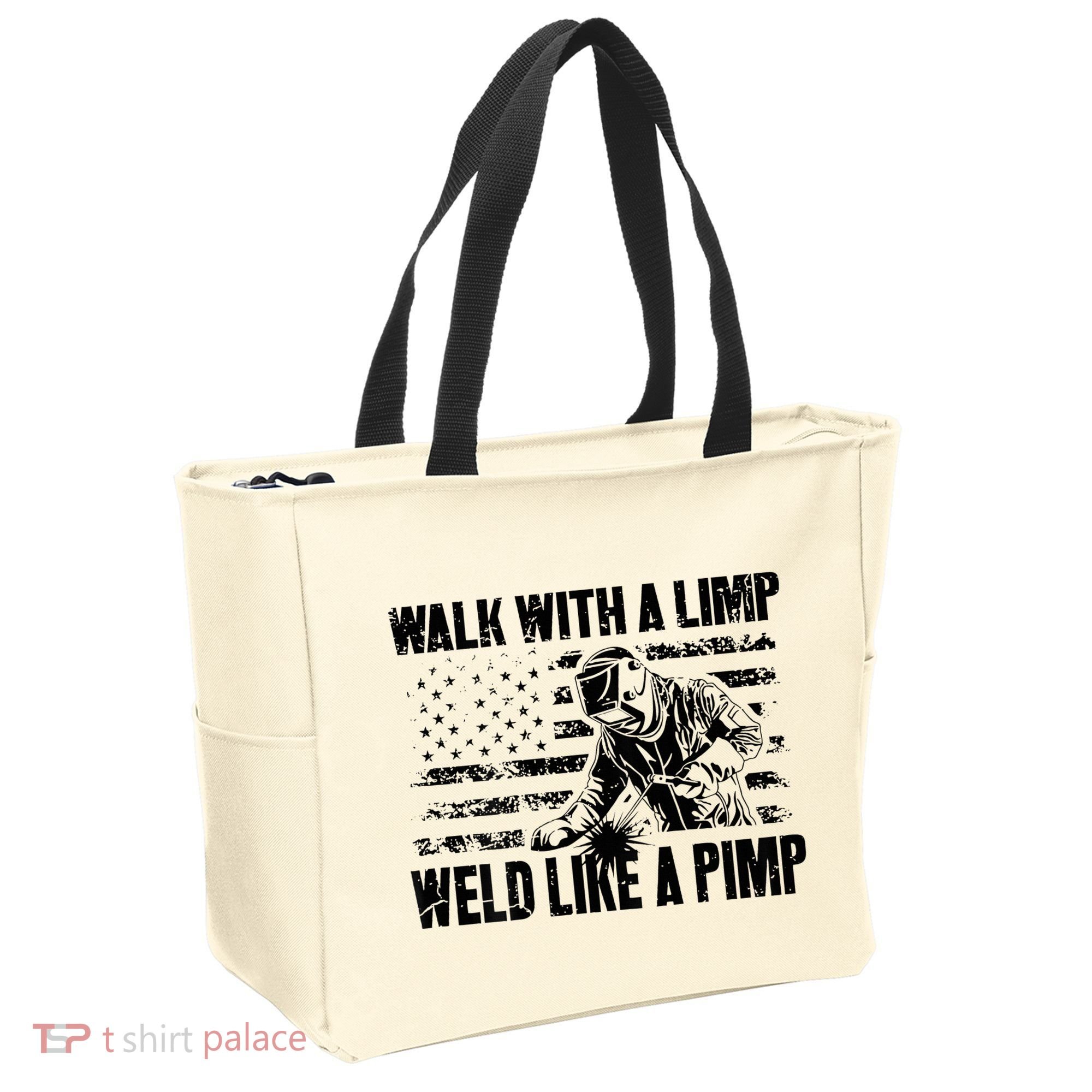Walk With A Limp Weld Like A Pimp Tote Bag