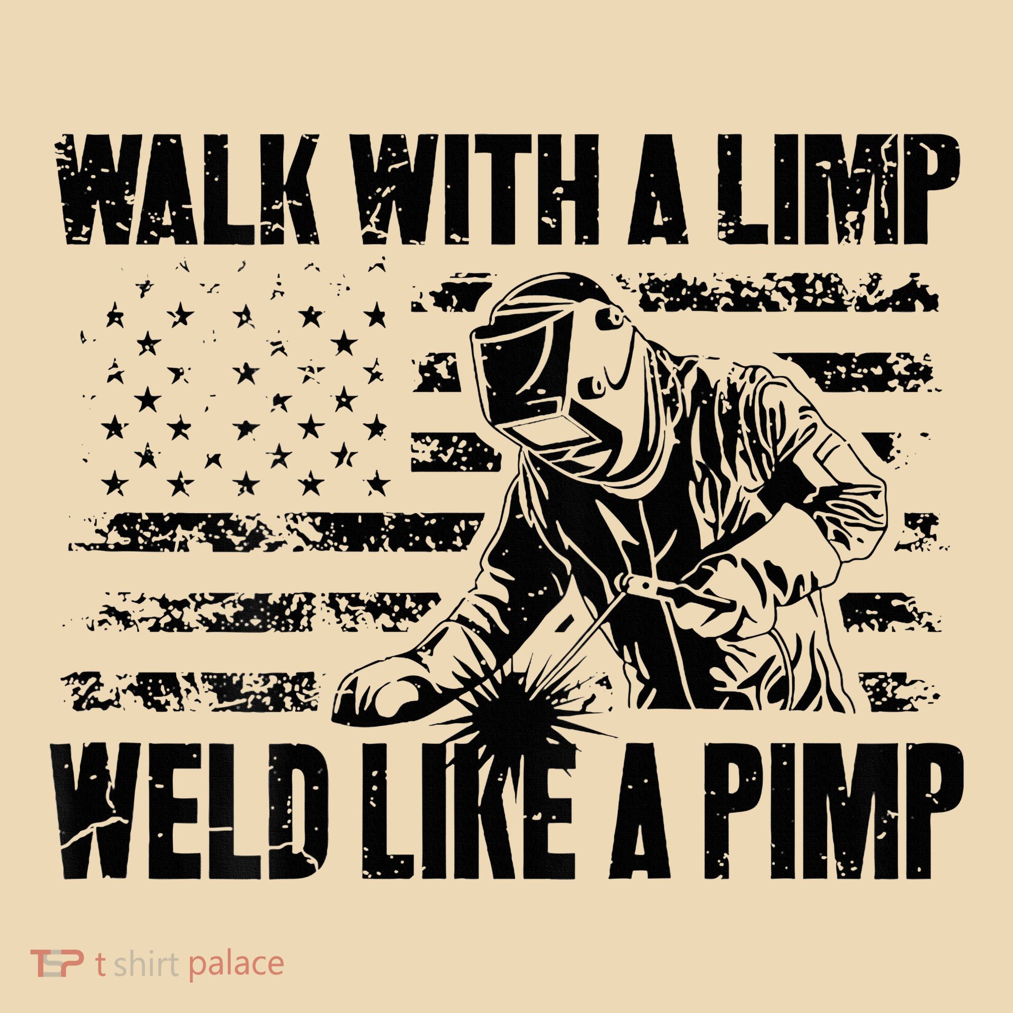 Walk With A Limp Weld Like A Pimp Tote Bag