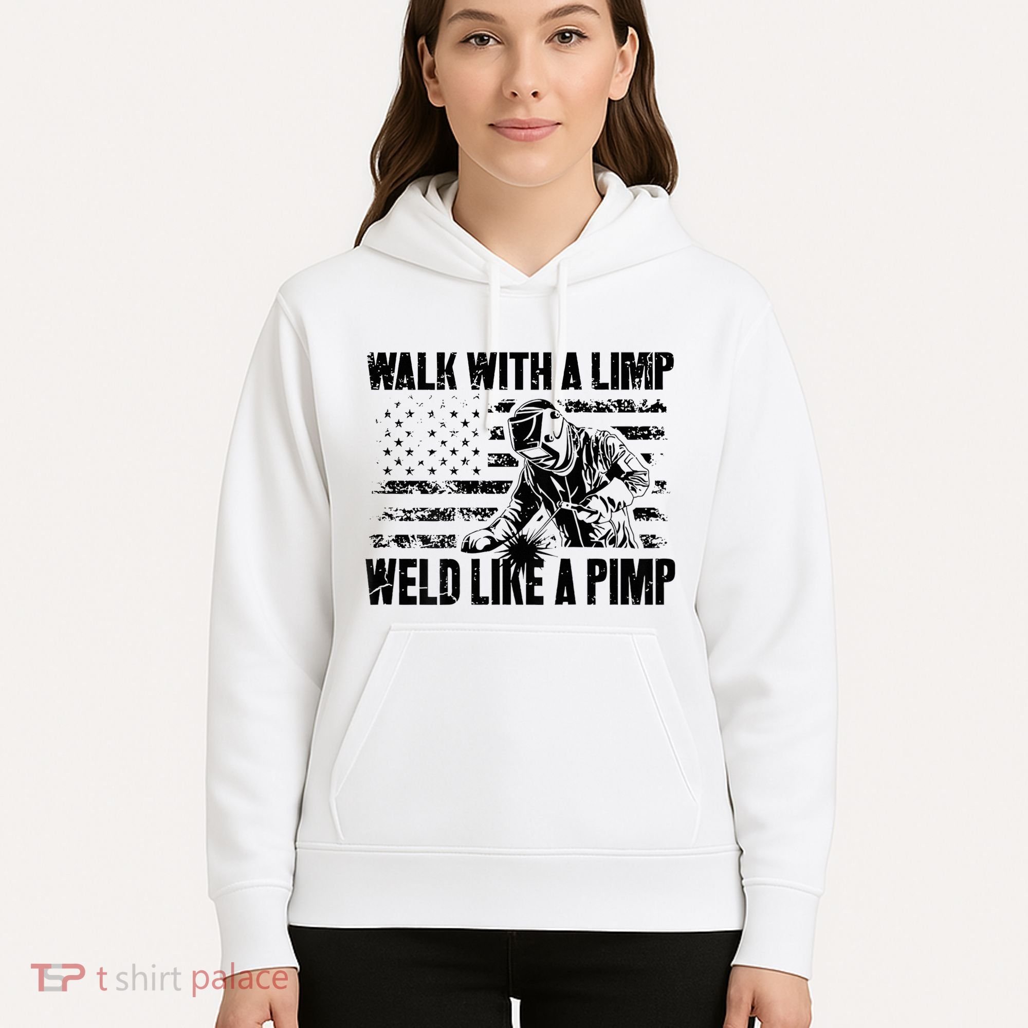 Walk With A Limp Weld Like A Pimp Hoodie
