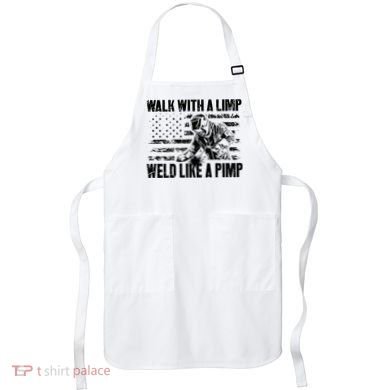 Walk With A Limp Weld Like A Pimp Apron