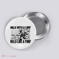Walk With A Limp Weld Like A Pimp Button thumb 0