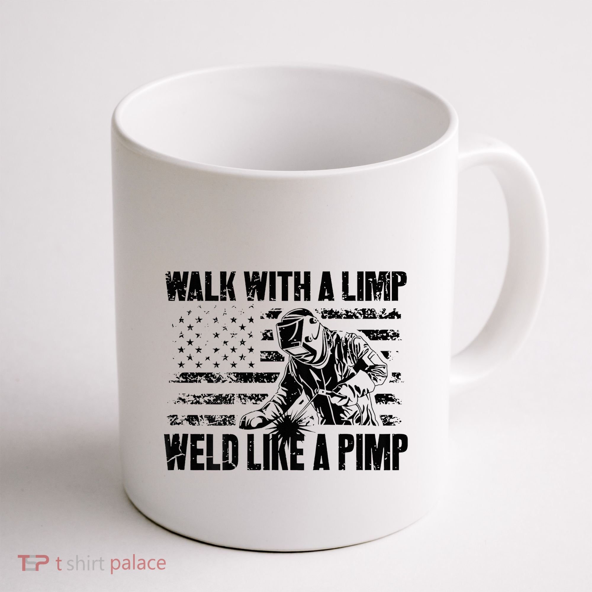 Walk With A Limp Weld Like A Pimp Coffee Mug