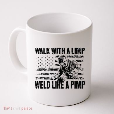 Walk With A Limp Weld Like A Pimp Coffee Mug