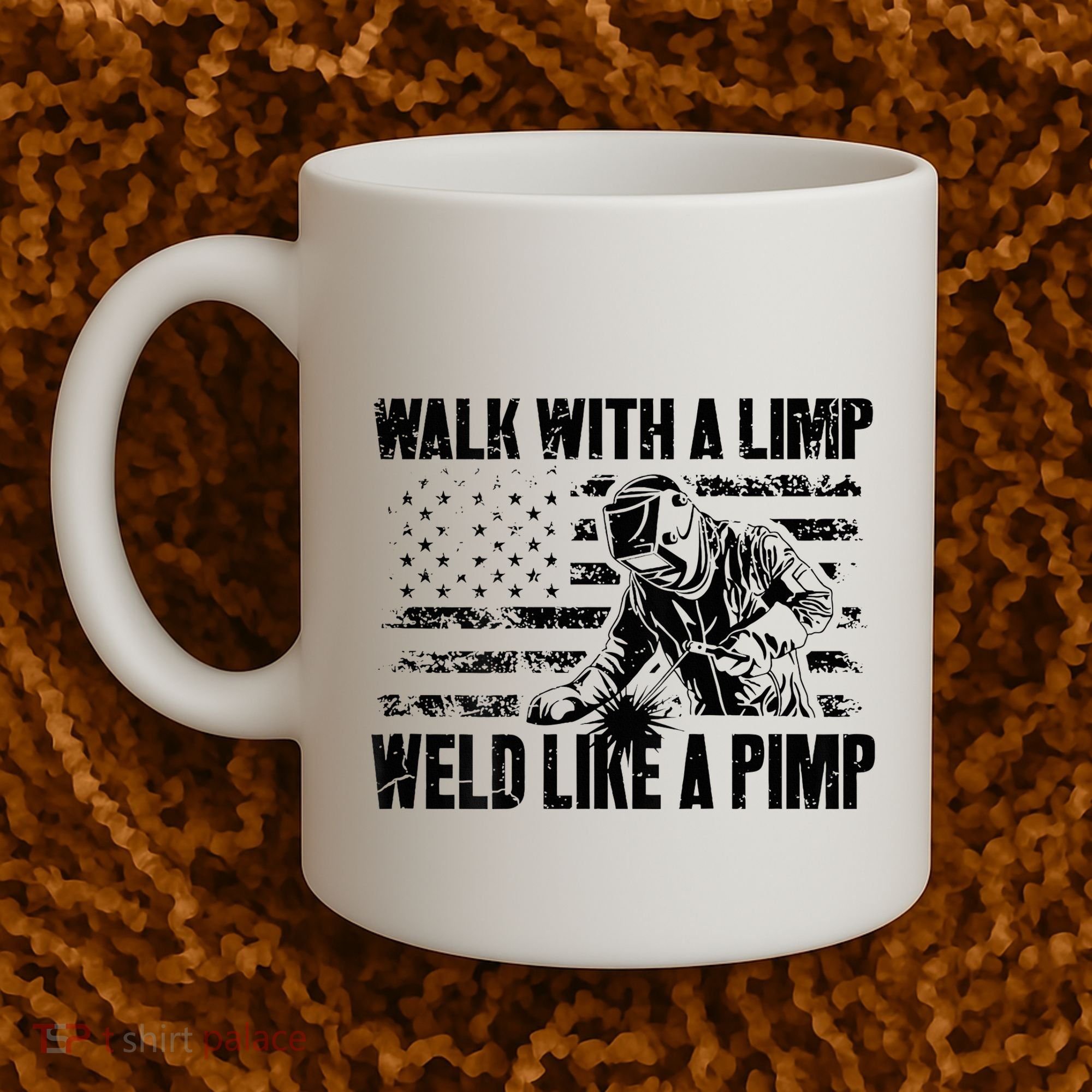 Walk With A Limp Weld Like A Pimp Coffee Mug