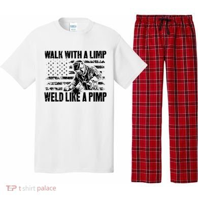 Walk With A Limp Weld Like A Pimp Pajama Set