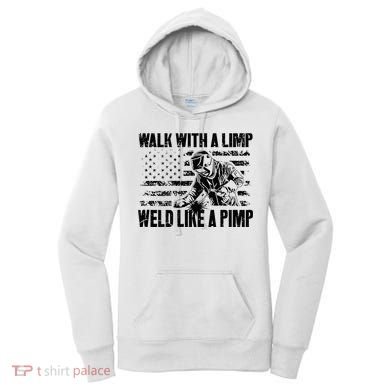 Walk With A Limp Weld Like A Pimp Women's Hoodie