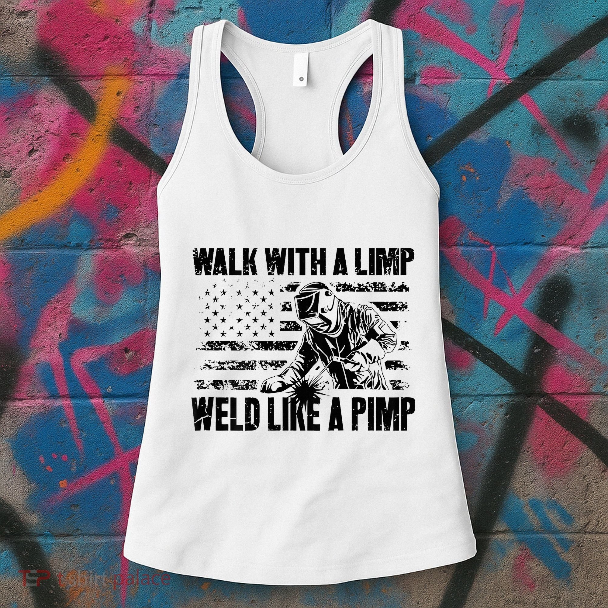 Walk With A Limp Weld Like A Pimp Women's Tank Top