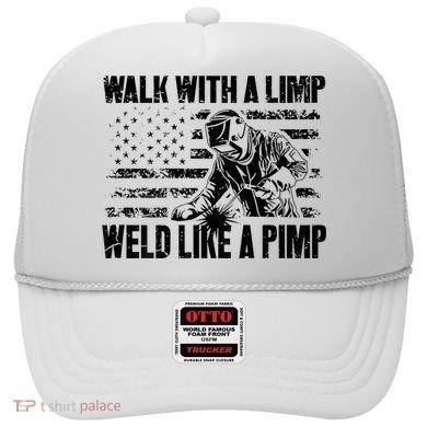 Walk With A Limp Weld Like A Pimp Hat