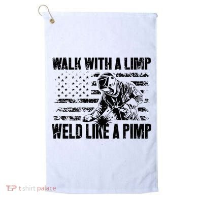 Walk With A Limp Weld Like A Pimp Golf Towel