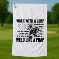 Walk With A Limp Weld Like A Pimp Golf Towel thumb 1