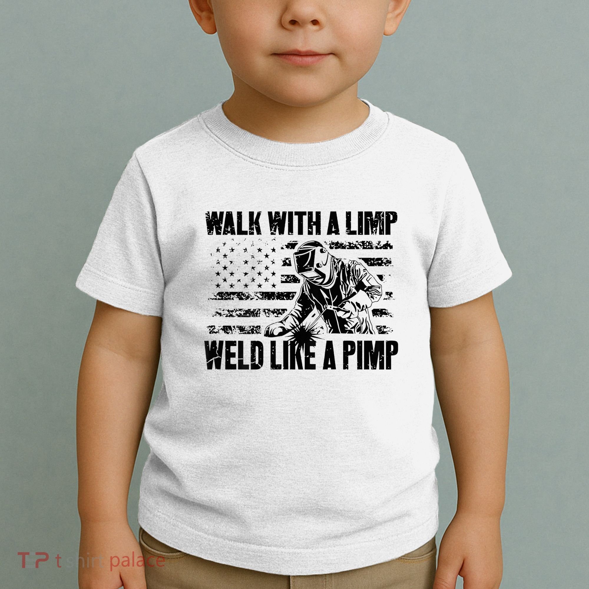 Walk With A Limp Weld Like A Pimp Toddler T-Shirt