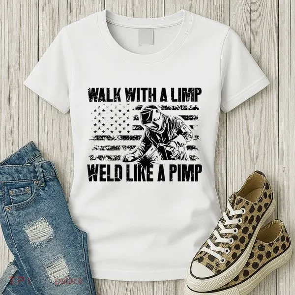 Walk With A Limp Weld Like A Pimp Women's T-Shirt