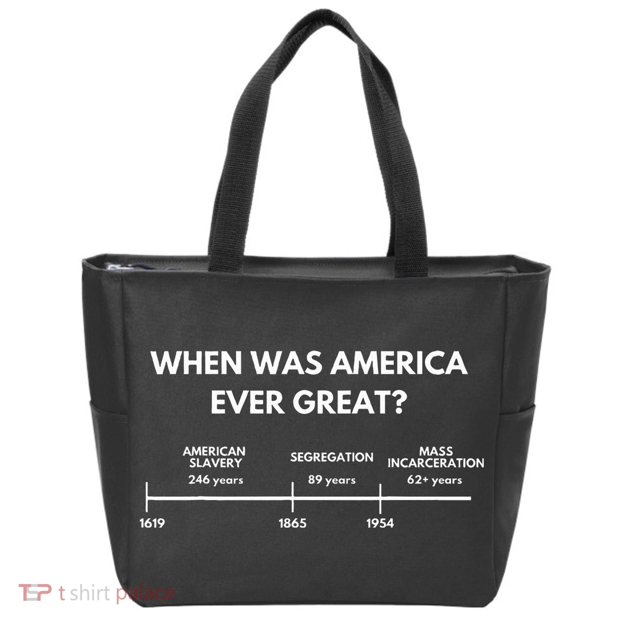 When Was America Ever Great Anti Racist American History Tote Bag