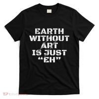 Warth Without Art Is Just Eh Museum Art Curator T-Shirt thumb 0