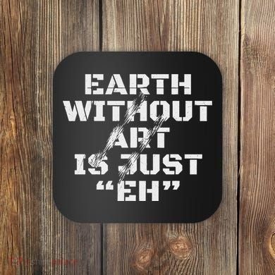 Warth Without Art Is Just Eh Museum Art Curator Coaster