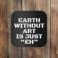 Warth Without Art Is Just Eh Museum Art Curator Coaster thumb 0