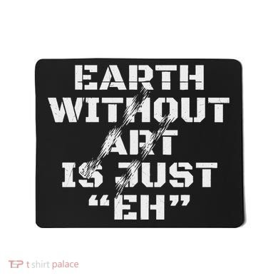 Warth Without Art Is Just Eh Museum Art Curator Mousepad