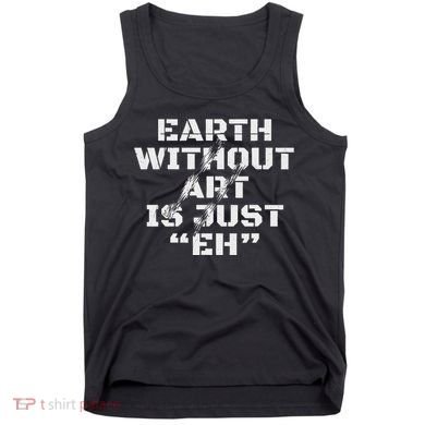 Warth Without Art Is Just Eh Museum Art Curator Tank Top