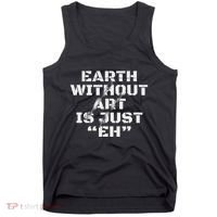 Warth Without Art Is Just Eh Museum Art Curator Tank Top thumb 0