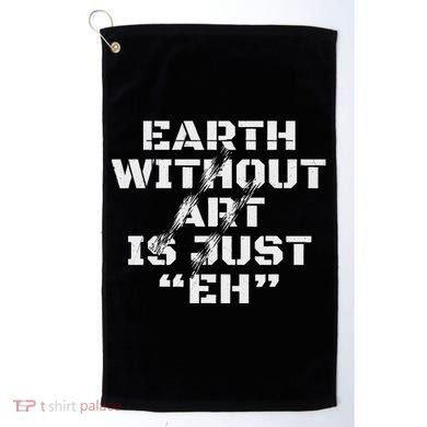 Warth Without Art Is Just Eh Museum Art Curator Golf Towel