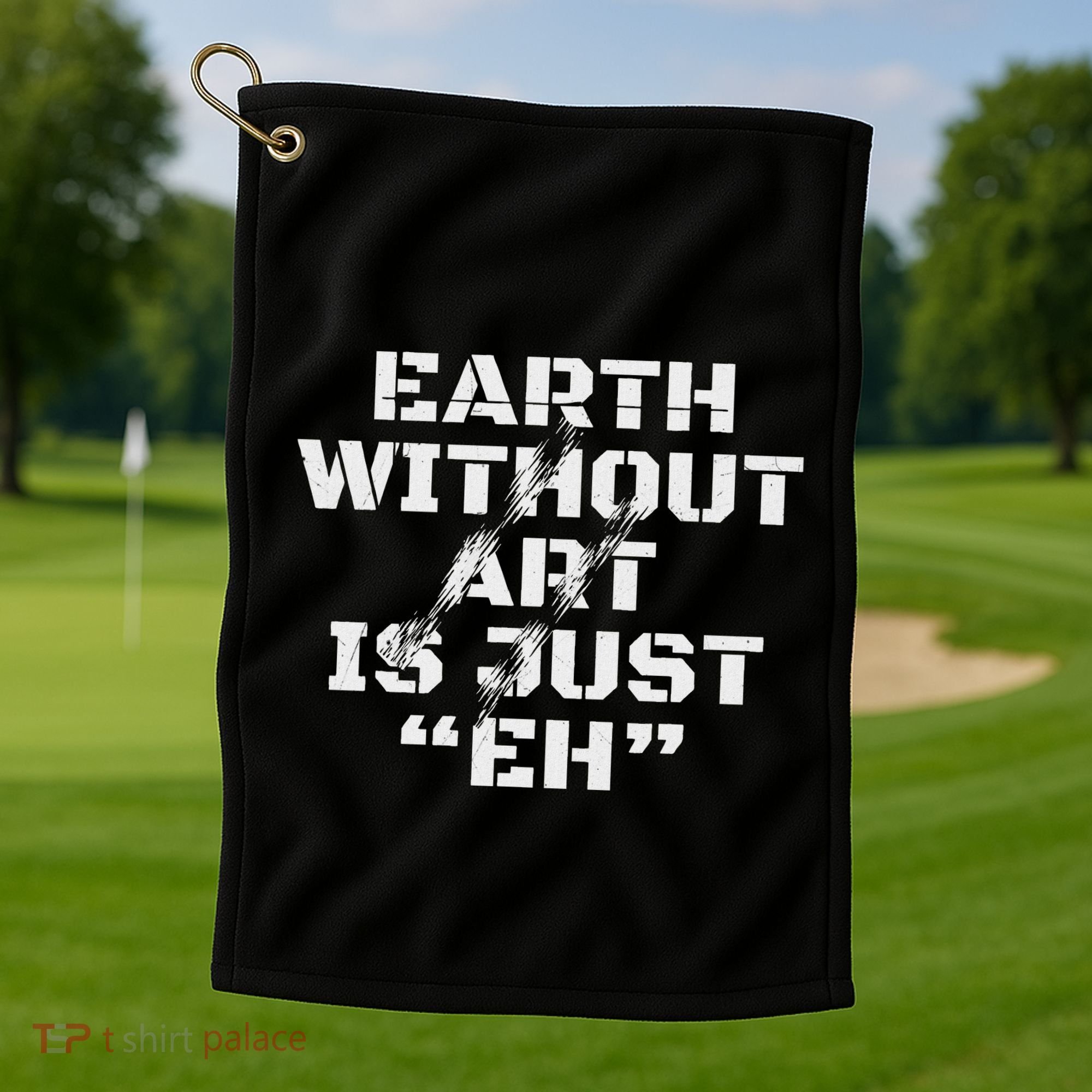 Warth Without Art Is Just Eh Museum Art Curator Golf Towel