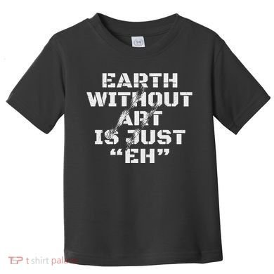 Warth Without Art Is Just Eh Museum Art Curator Toddler T-Shirt