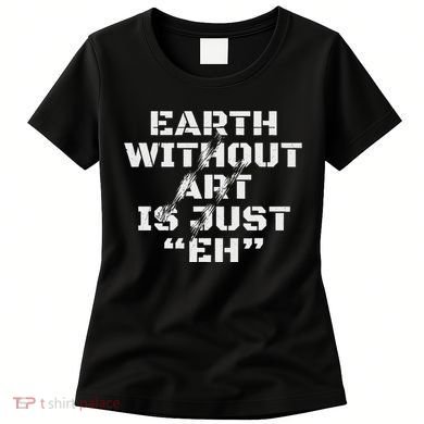 Warth Without Art Is Just Eh Museum Art Curator Women's T-Shirt