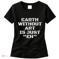 Warth Without Art Is Just Eh Museum Art Curator Women's T-Shirt thumb 0