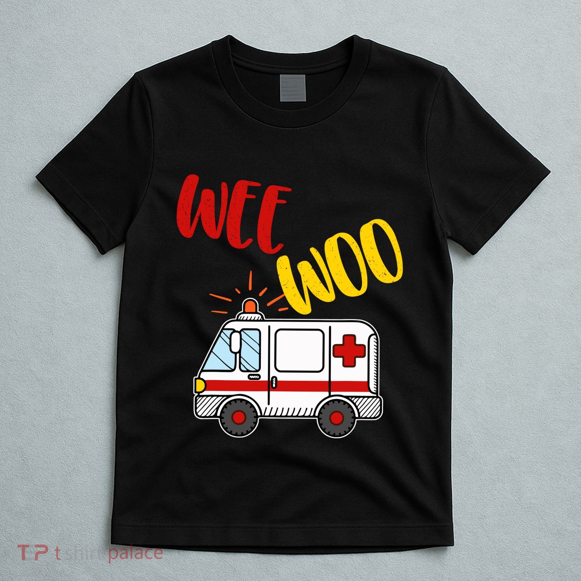 Wee Woo Ambulance Amr Funny Ems Emt Paramedic Gift T-Shirt
