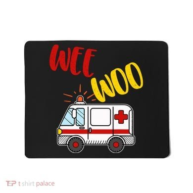 Wee Woo Ambulance Amr Funny Ems Emt Paramedic Gift Mousepad