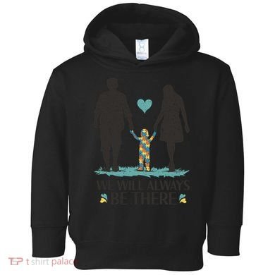 We Will Always Be There Autism Parent Toddler Hoodie