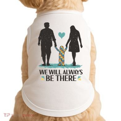 We Will Always Be There Autism Parent Doggie Tank