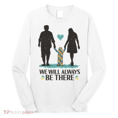 We Will Always Be There Autism Parent Long Sleeve Shirt