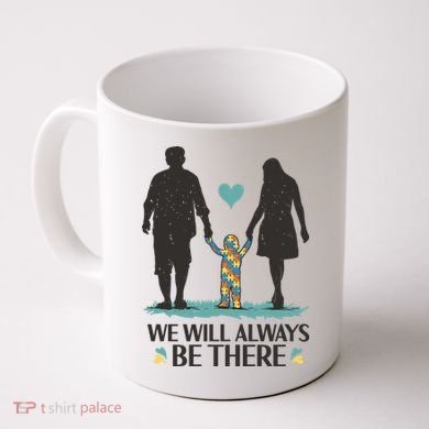 We Will Always Be There Autism Parent Coffee Mug