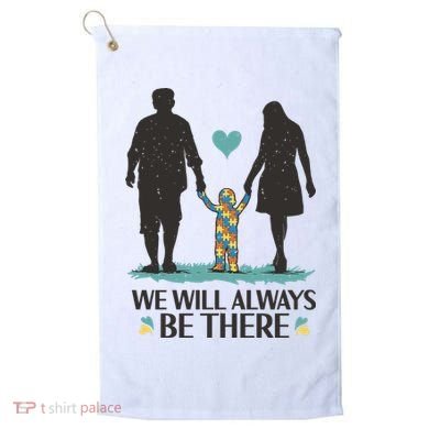 We Will Always Be There Autism Parent Golf Towel