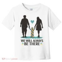 We Will Always Be There Autism Parent Toddler T-Shirt thumb 0