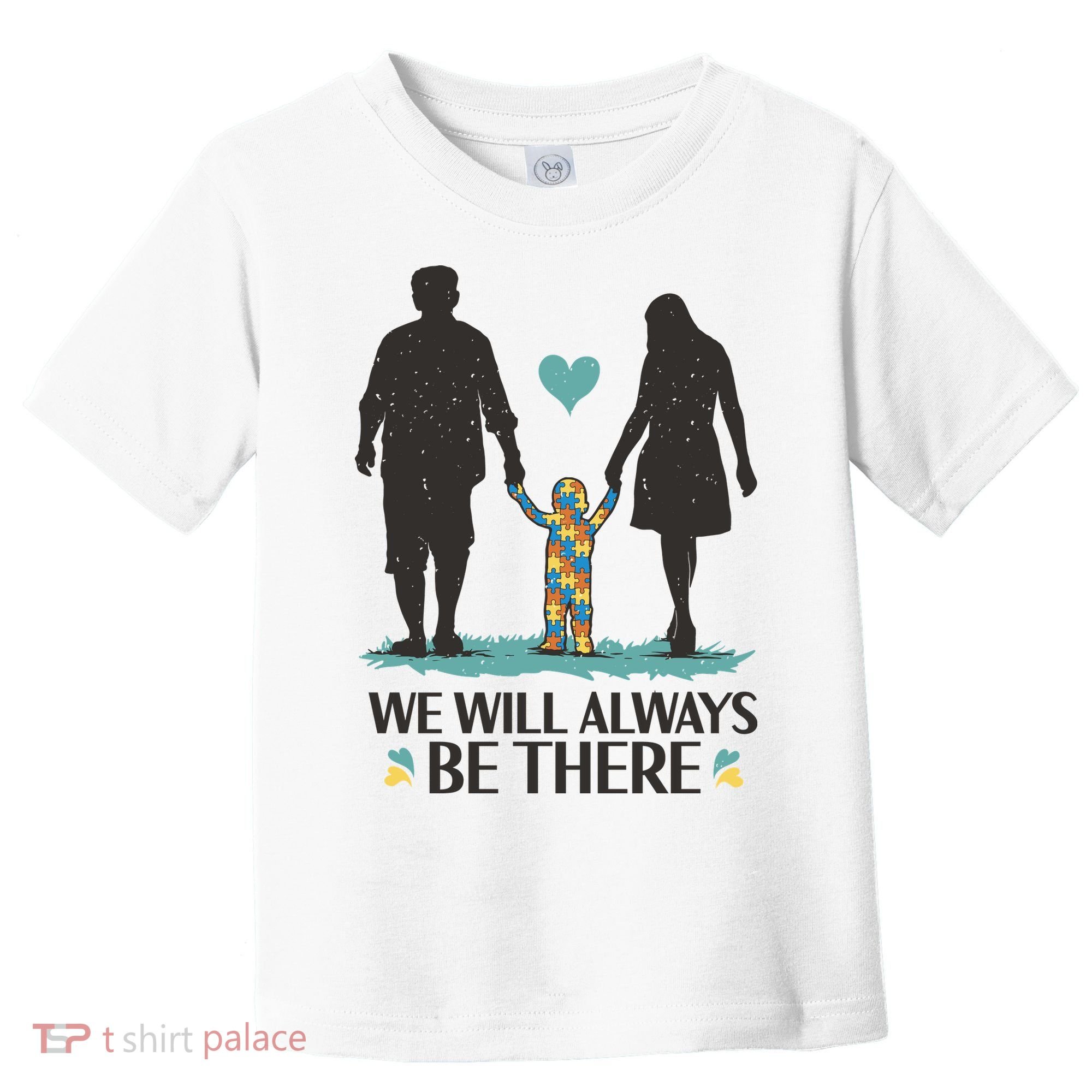 We Will Always Be There Autism Parent Toddler T-Shirt