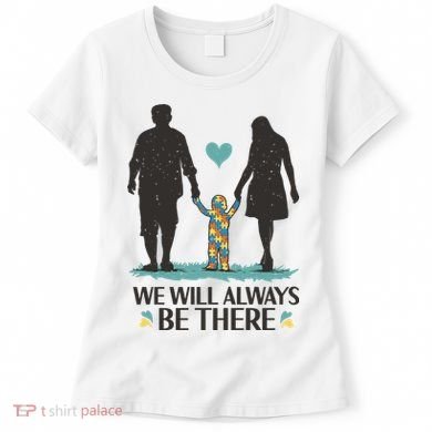 We Will Always Be There Autism Parent Women's T-Shirt