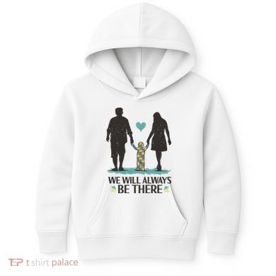 We Will Always Be There Autism Parent Kids Hoodie