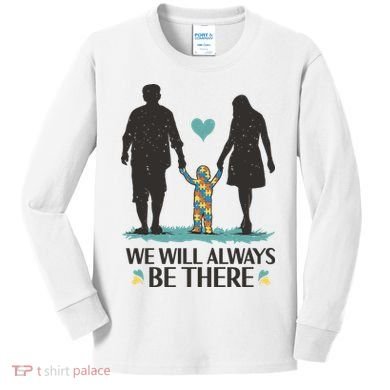 We Will Always Be There Autism Parent Kids Long Sleeve Shirt