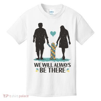 We Will Always Be There Autism Parent Kids T-Shirt