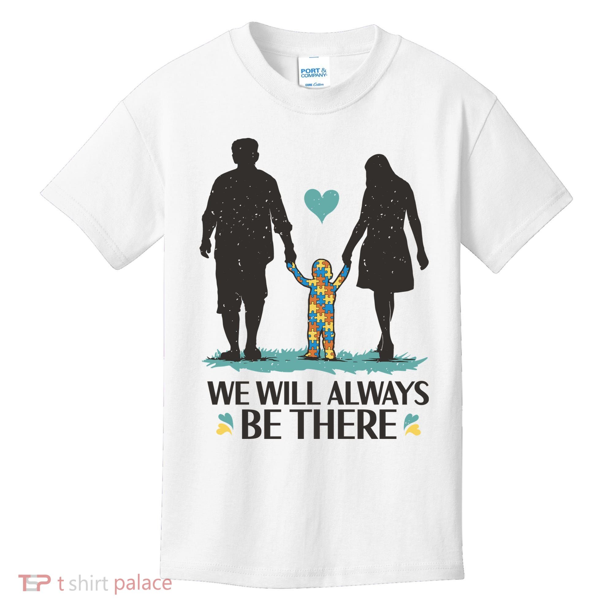 We Will Always Be There Autism Parent Kids T-Shirt