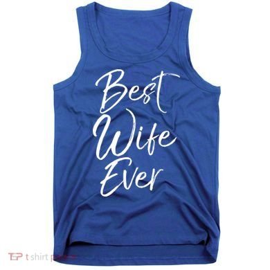 Wo Wedding Anniversary Gift From New Husband Best Wife Ever Gift Tank Top