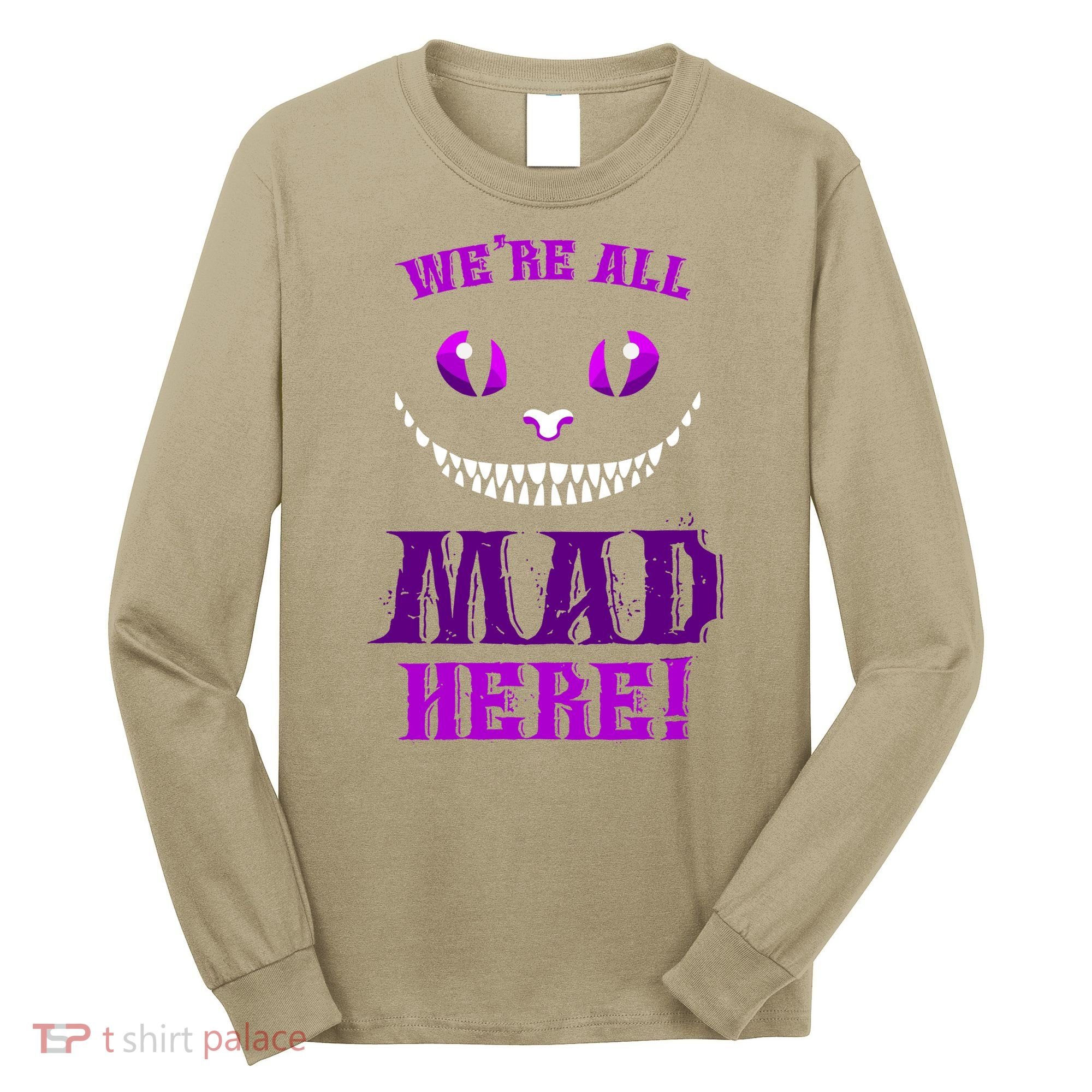 Womens We're All Mad Here Grinning Cheshire Cat Wonderland Long Sleeve Shirt