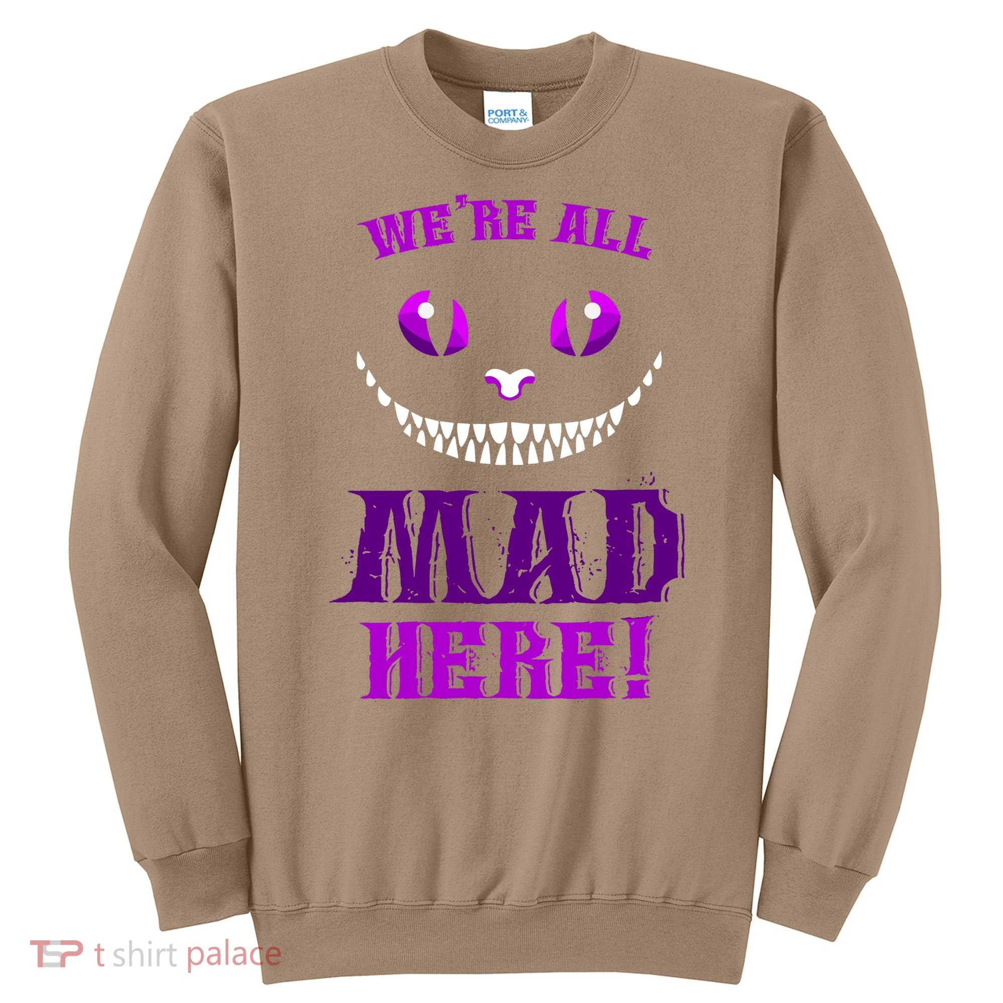 Womens We're All Mad Here Grinning Cheshire Cat Wonderland Sweatshirt