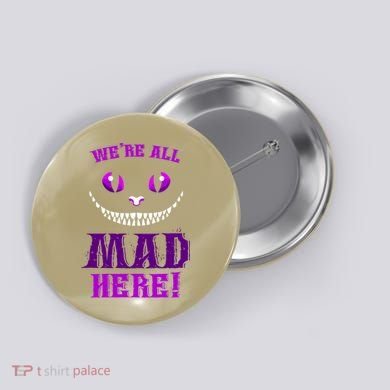 Womens We're All Mad Here Grinning Cheshire Cat Wonderland Button