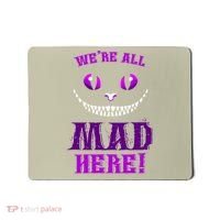 Womens We're All Mad Here Grinning Cheshire Cat Wonderland Mousepad thumb 0